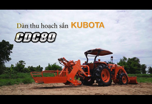Dàn thu hoạch sắn Kubota CDC80
